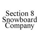SECTION 8 SNOWBOARD COMPANY
