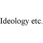 IDEOLOGY ETC.