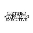 CERTIFIED ADVERTISING EXECUTIVE