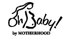 OH BABY! BY MOTHERHOOD