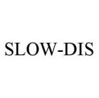 SLOW-DIS