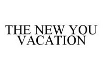 THE NEW YOU VACATION