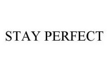 STAY PERFECT