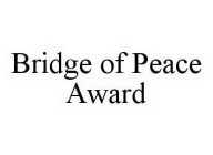 BRIDGE OF PEACE AWARD