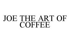 JOE THE ART OF COFFEE