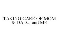 TAKING CARE OF MOM & DAD... AND ME