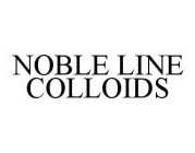 NOBLE LINE COLLOIDS