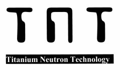 TNT TITANIUM NEUTRON TECHNOLOGY