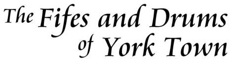 THE FIFES AND DRUMS OF YORK TOWN