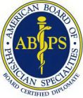 LETTERS ABPS, THE WORDS AMERICAN BOARD OF PHYSICIAN SPECIALTIES AND BOARD CERTIFIED DIPLOMATE