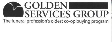 GOLDEN SERVICES GROUP THE FUNERAL PROFESSION'S OLDEST CO-OP BUYING PROGRAM