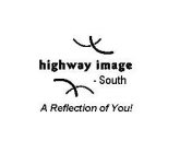 HIGHWAY IMAGE SOUTH A REFLECTION OF YOU!