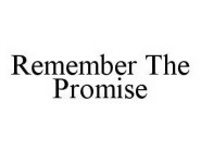 REMEMBER THE PROMISE