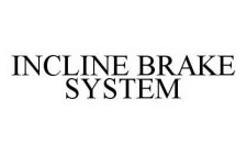 INCLINE BRAKE SYSTEM