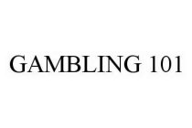 GAMBLING 101