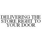 DELIVERING THE STORE RIGHT TO YOUR DOOR