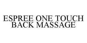ESPREE ONE TOUCH BACK MASSAGE