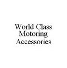 WORLD CLASS MOTORING ACCESSORIES