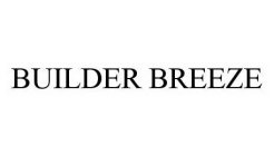 BUILDER BREEZE