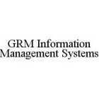 GRM INFORMATION MANAGEMENT SYSTEMS