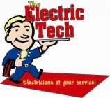 THE ELECTRIC TECH ELECTRICIANS AT YOUR SERVICE!