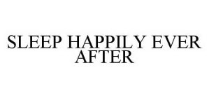 SLEEP HAPPILY EVER AFTER