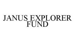 JANUS EXPLORER FUND