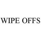 WIPE OFFS