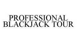PROFESSIONAL BLACKJACK TOUR