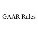 GAAR RULES