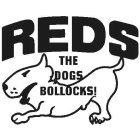 REDS THE DOGS BOLLOCKS!
