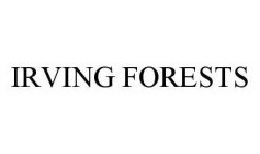 IRVING FORESTS