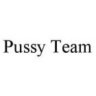 PUSSY TEAM