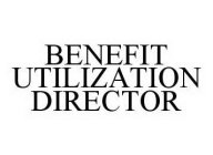 BENEFIT UTILIZATION DIRECTOR