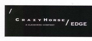 CRAZY HORSE EDGE A CLAIBORNE COMPANY