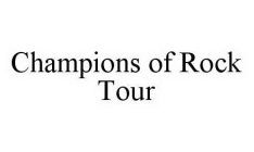 CHAMPIONS OF ROCK TOUR