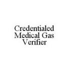 CREDENTIALED MEDICAL GAS VERIFIER