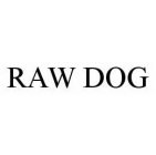 RAW DOG