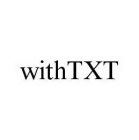 WITHTXT
