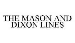 THE MASON AND DIXON LINES