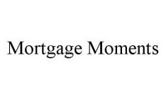 MORTGAGE MOMENTS