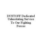 DUSTOFF DEDICATED UNHESITATING SERVICE TO OUR FIGHTING FORCES