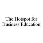 THE HOTSPOT FOR BUSINESS EDUCATION