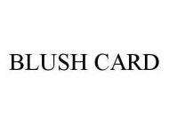 BLUSH CARD