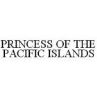 PRINCESS OF THE PACIFIC ISLANDS