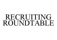 RECRUITING ROUNDTABLE
