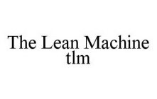 THE LEAN MACHINE TLM