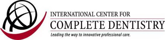 INTERNATIONAL CENTER FOR COMPLETE DENTISTRY LEADING THE WAY TO INNOVATIVE PROFESSIONAL CARE.