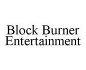 BLOCK BURNER ENTERTAINMENT