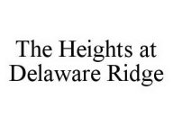 THE HEIGHTS AT DELAWARE RIDGE